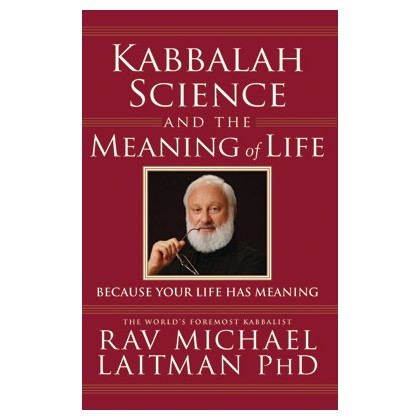 Kabbalah, Science and the Meaning of Life